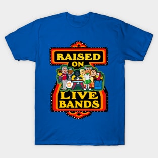 Raised on Live Bands T-Shirt